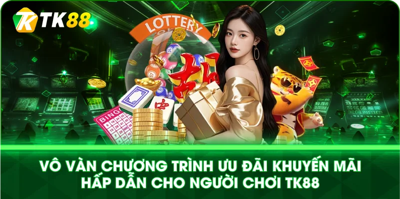 VÔ VÀN CHƯƠNG TRÌNH ƯU ĐÃI KHUYẾN MÃI HẤP DẪN CHO NGƯỜI CHƠI TK88 VÔ VÀN CHƯƠNG TRÌNH ƯU ĐÃI KHUYẾN MÃI HẤP DẪN CHO NGƯỜI CHƠI TK88